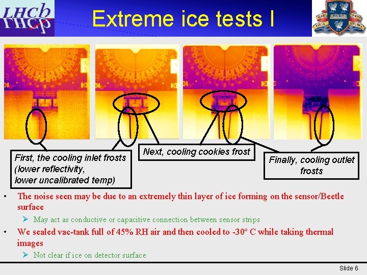 Extreme ice tests I First, the cooling inlet frosts (lower reflectivity, lower uncalibrated temp)