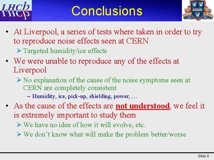 Conclusions • At Liverpool, a series of tests where taken in order to try