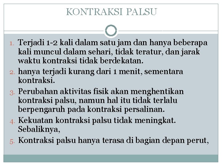 KONTRAKSI PALSU 1. Terjadi 1 -2 kali dalam satu jam dan hanya beberapa kali