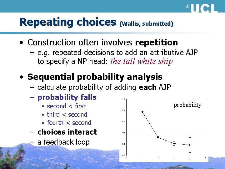 Repeating choices (Wallis, submitted) • Construction often involves repetition – e. g. repeated decisions