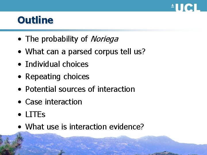 Outline • The probability of Noriega • What can a parsed corpus tell us?