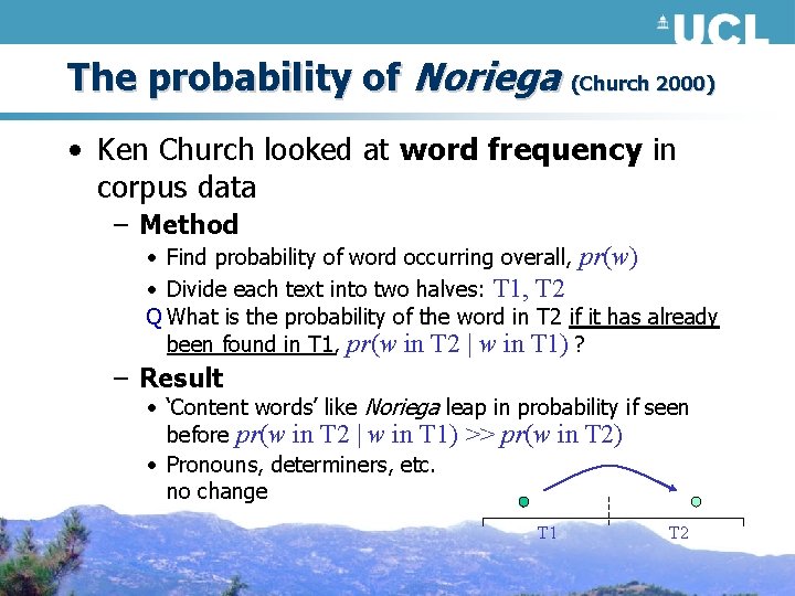 The probability of Noriega (Church 2000) • Ken Church looked at word frequency in