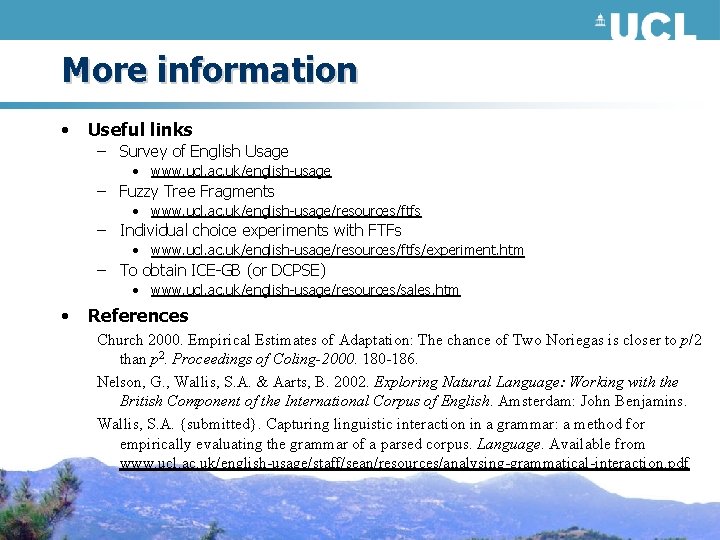 More information • Useful links – Survey of English Usage • www. ucl. ac.