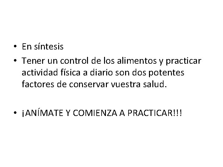  • En síntesis • Tener un control de los alimentos y practicar actividad