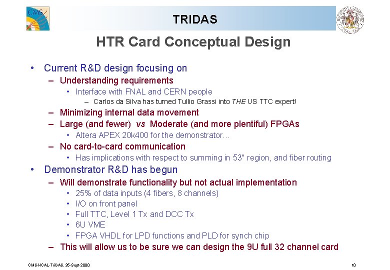 TRIDAS HTR Card Conceptual Design • Current R&D design focusing on – Understanding requirements