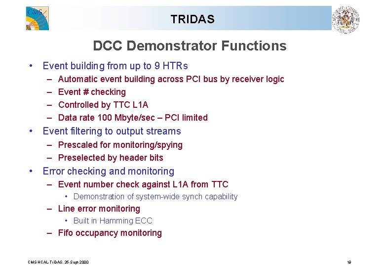 TRIDAS DCC Demonstrator Functions • Event building from up to 9 HTRs – –