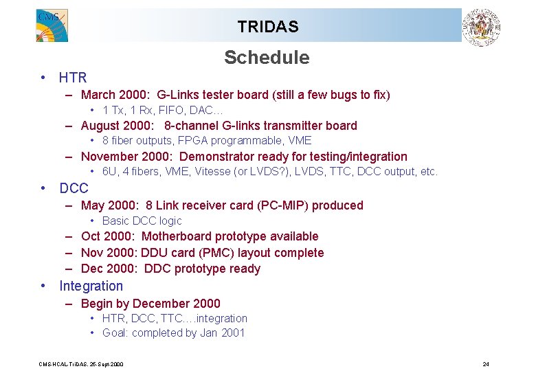 TRIDAS Schedule • HTR – March 2000: G-Links tester board (still a few bugs