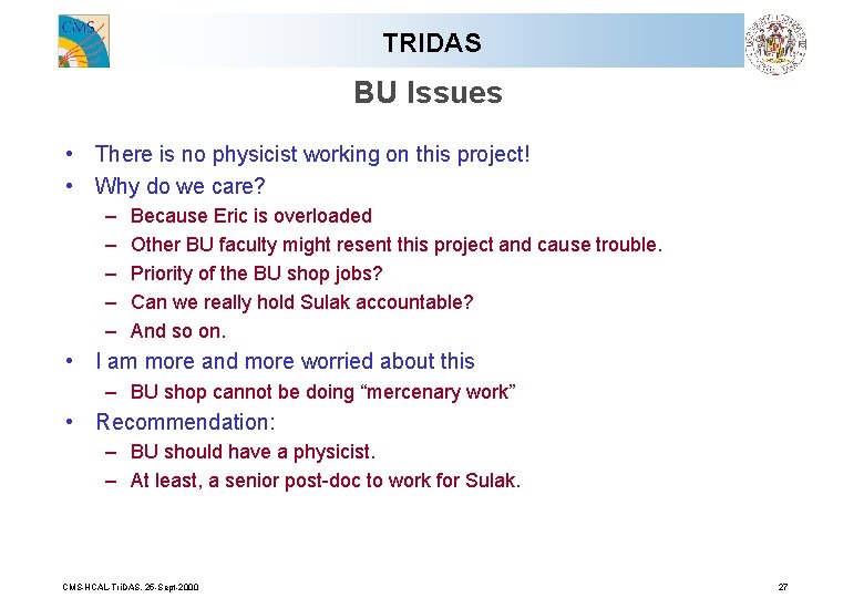 TRIDAS BU Issues • There is no physicist working on this project! • Why