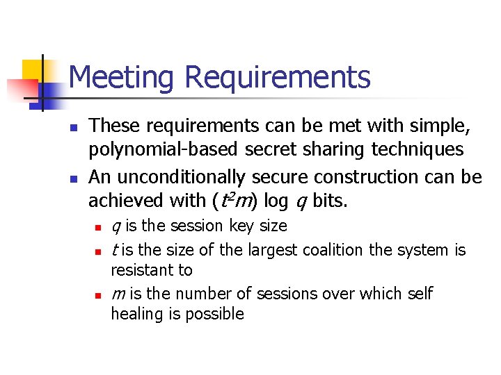 Meeting Requirements n n These requirements can be met with simple, polynomial-based secret sharing