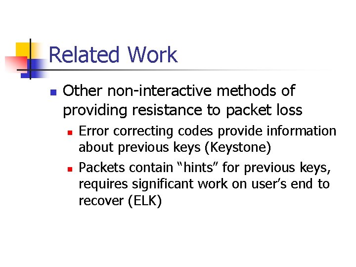 Related Work n Other non-interactive methods of providing resistance to packet loss n n