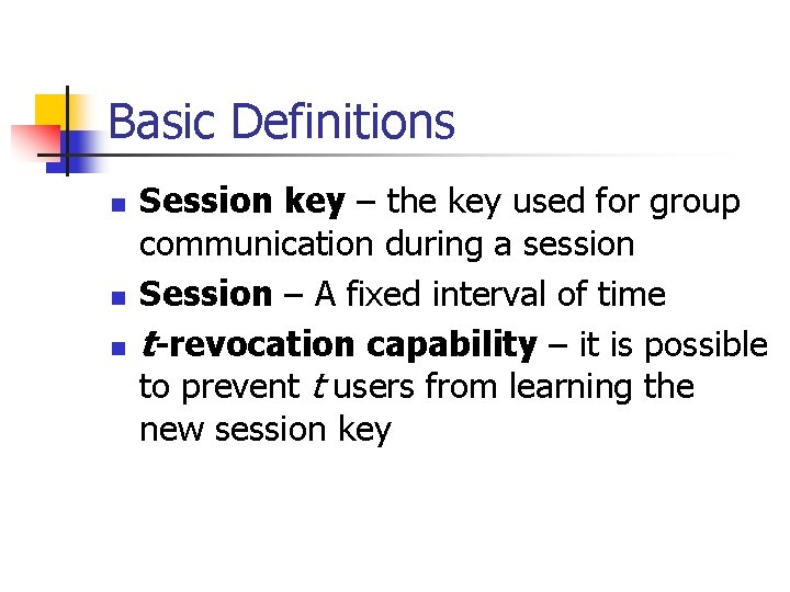 Basic Definitions n n n Session key – the key used for group communication