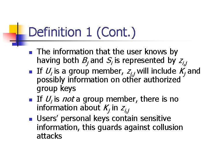 Definition 1 (Cont. ) n n The information that the user knows by having