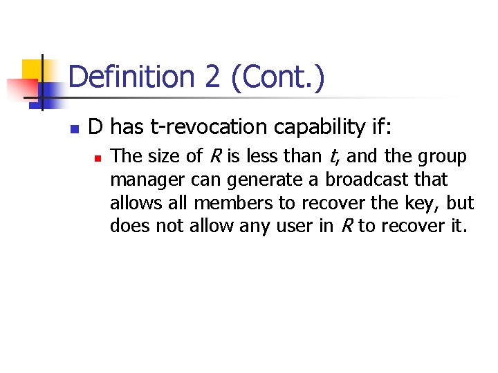Definition 2 (Cont. ) n D has t-revocation capability if: n The size of