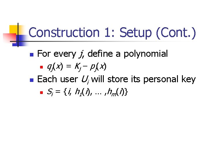 Construction 1: Setup (Cont. ) n For every j, define a polynomial n n