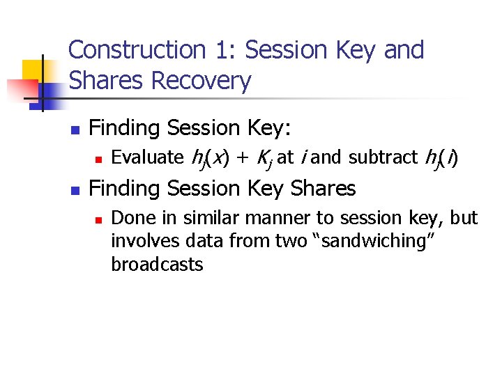 Construction 1: Session Key and Shares Recovery n Finding Session Key: n n Evaluate