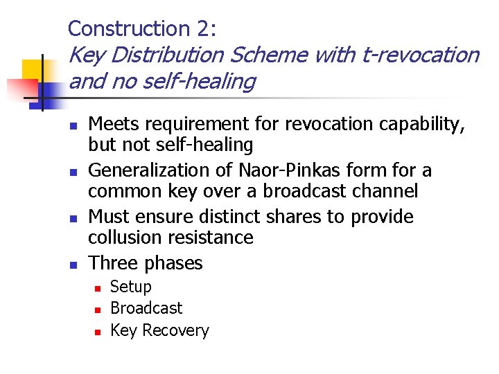 Construction 2: Key Distribution Scheme with t-revocation and no self-healing n n Meets requirement