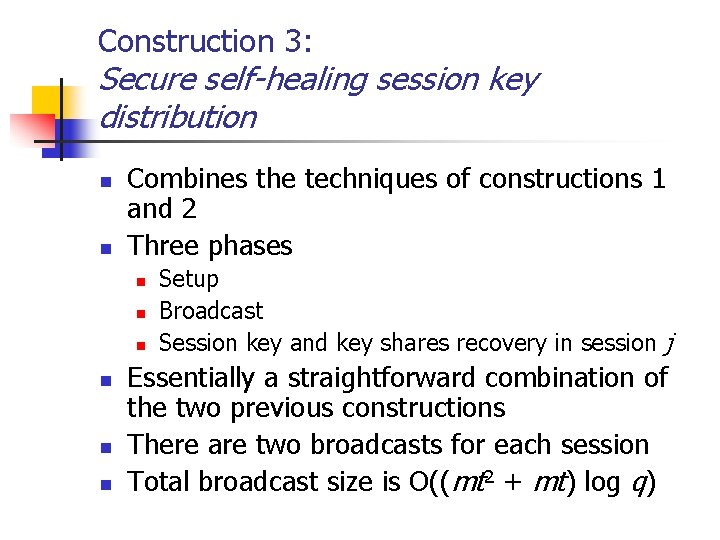 Construction 3: Secure self-healing session key distribution n n Combines the techniques of constructions