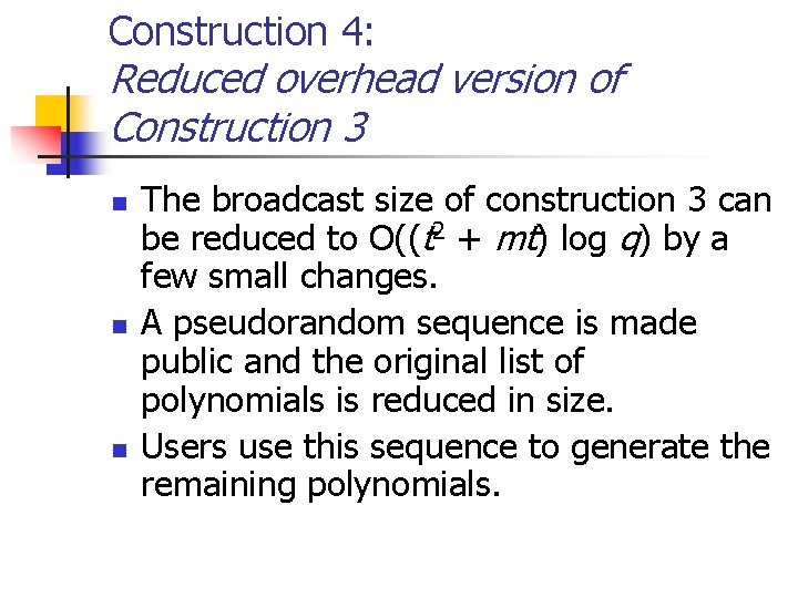 Construction 4: Reduced overhead version of Construction 3 n n n The broadcast size