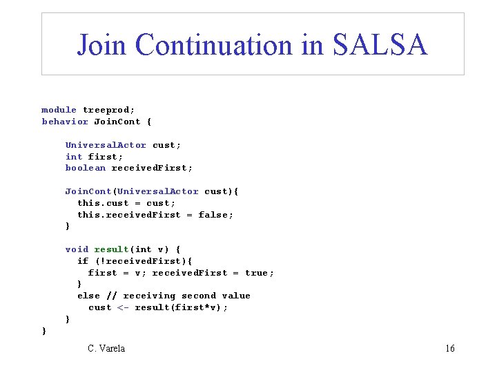 Join Continuation in SALSA module treeprod; behavior Join. Cont { Universal. Actor cust; int
