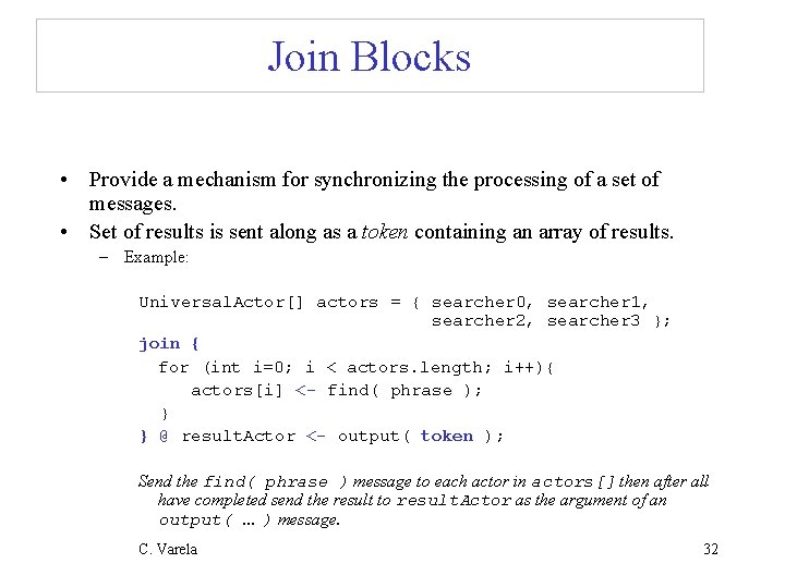 Join Blocks • Provide a mechanism for synchronizing the processing of a set of
