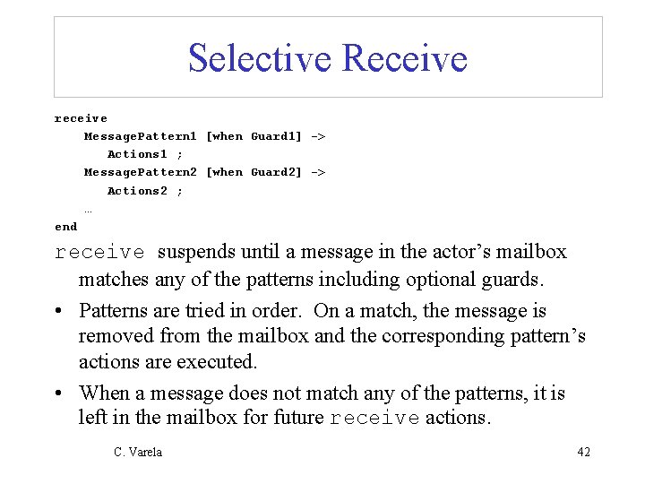 Selective Receive receive Message. Pattern 1 [when Guard 1] -> Actions 1 ; Message.