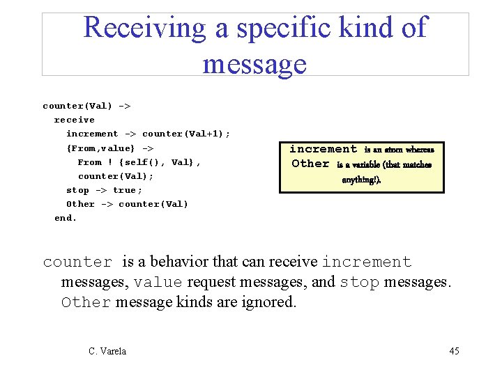 Receiving a specific kind of message counter(Val) -> receive increment -> counter(Val+1); {From, value}