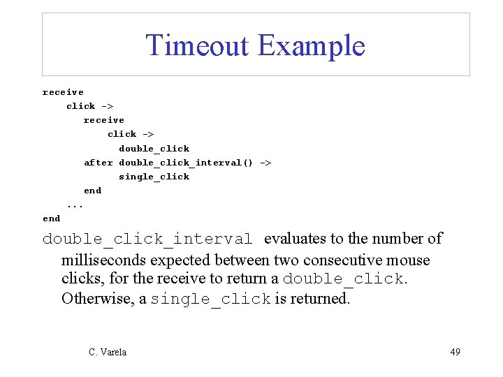 Timeout Example receive click -> double_click after double_click_interval() -> single_click end. . . end