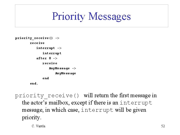 Priority Messages priority_receive() -> receive interrupt -> interrupt after 0 -> receive Any. Message