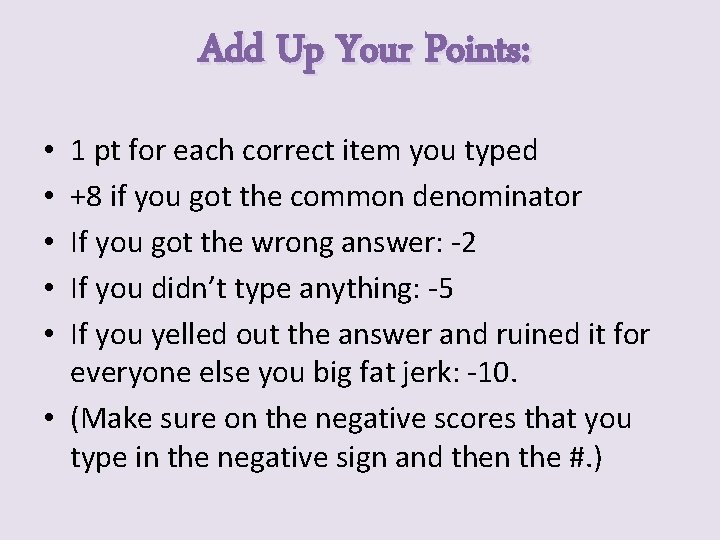 Add Up Your Points: 1 pt for each correct item you typed +8 if