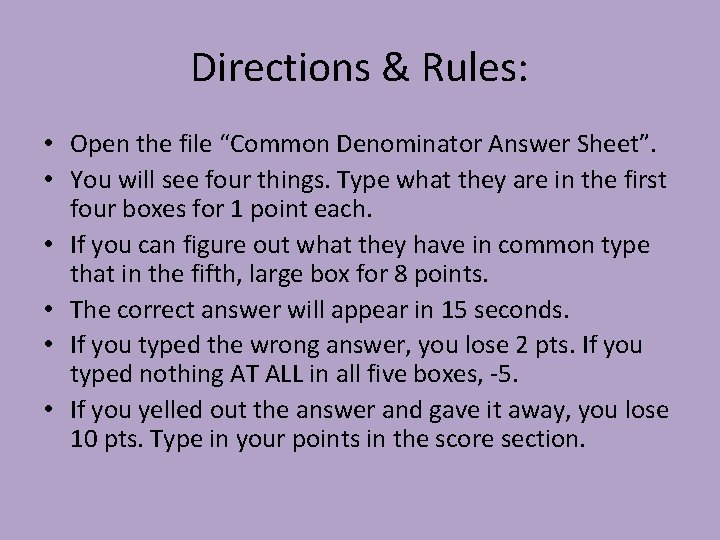 Directions & Rules: • Open the file “Common Denominator Answer Sheet”. • You will