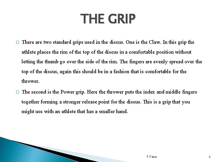 THE GRIP � There are two standard grips used in the discus. One is