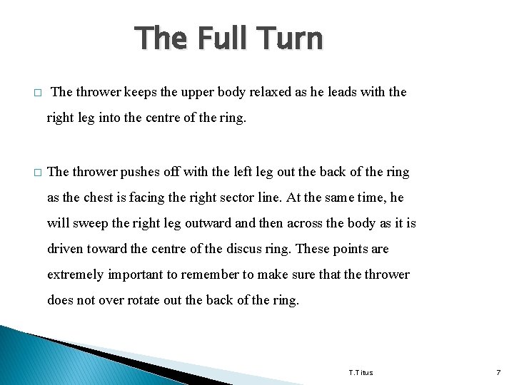 The Full Turn � The thrower keeps the upper body relaxed as he leads