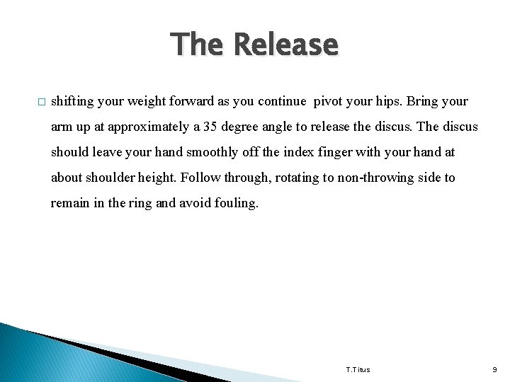The Release � shifting your weight forward as you continue pivot your hips. Bring