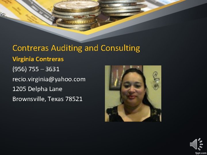 Contreras Auditing and Consulting Virginia Contreras (956) 755 – 3631 recio. virginia@yahoo. com 1205