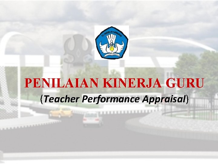 PENILAIAN KINERJA GURU (Teacher Performance Appraisal) 