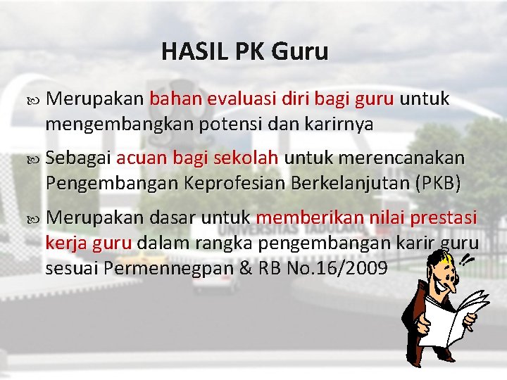 HASIL PK Guru Merupakan bahan evaluasi diri bagi guru untuk mengembangkan potensi dan karirnya