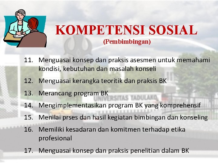 KOMPETENSI SOSIAL (Pembimbingan) 11. Menguasai konsep dan praksis asesmen untuk memahami kondisi, kebutuhan dan