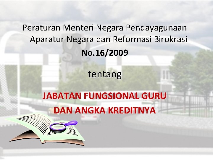 Peraturan Menteri Negara Pendayagunaan Aparatur Negara dan Reformasi Birokrasi No. 16/2009 tentang JABATAN FUNGSIONAL