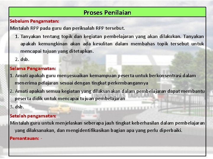 Proses Penilaian Sebelum Pengamatan: Mintalah RPP pada guru dan periksalah RPP tersebut. 1. Tanyakan