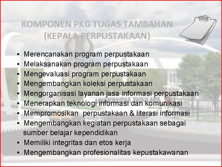 KOMPONEN PKG TUGAS TAMBAHAN (KEPALA PERPUSTAKAAN) • • Merencanakan program perpustakaan Melaksanakan program perpustakaan