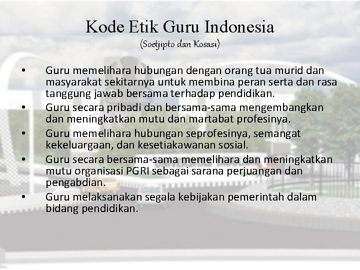 Kode Etik Guru Indonesia (Soetjipto dan Kosasi) • • • Guru memelihara hubungan dengan