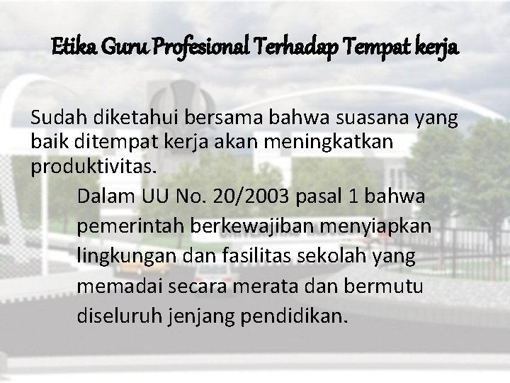 Etika Guru Profesional Terhadap Tempat kerja Sudah diketahui bersama bahwa suasana yang baik ditempat