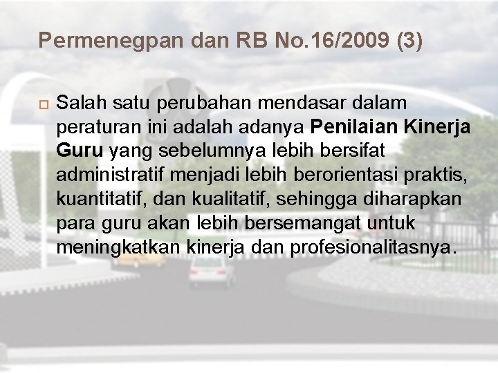 Permenegpan dan RB No. 16/2009 (3) Salah satu perubahan mendasar dalam peraturan ini adalah