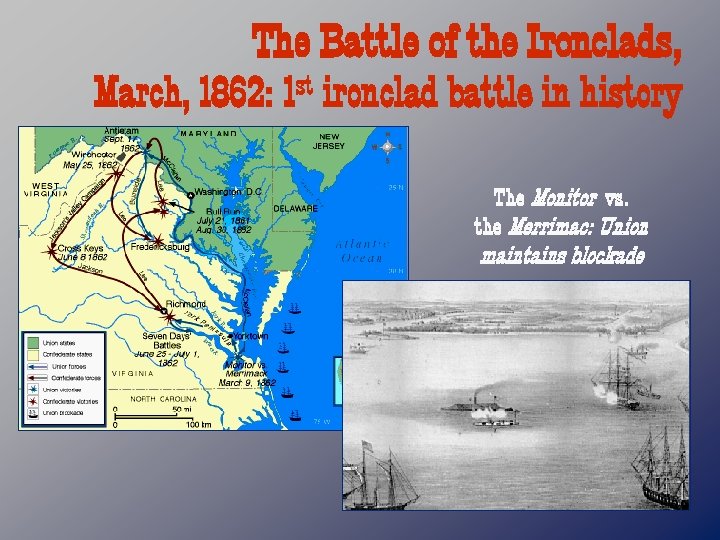The Battle of the Ironclads, March, 1862: 1 st ironclad battle in history The