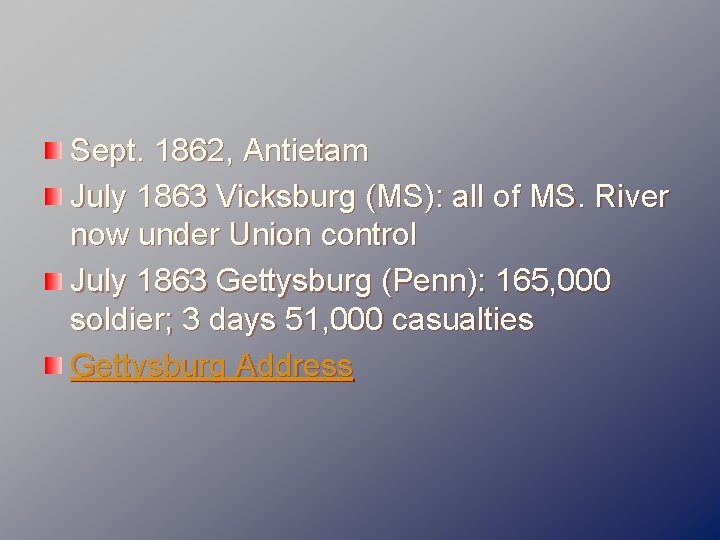 Sept. 1862, Antietam July 1863 Vicksburg (MS): all of MS. River now under Union