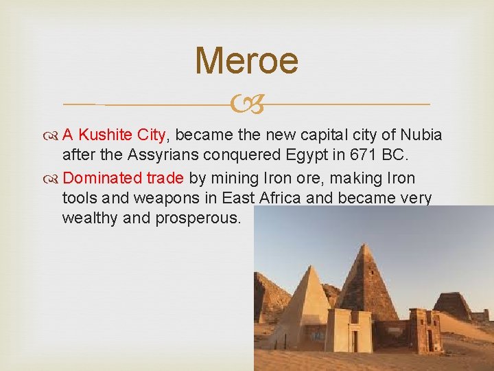 Meroe A Kushite City, became the new capital city of Nubia after the Assyrians