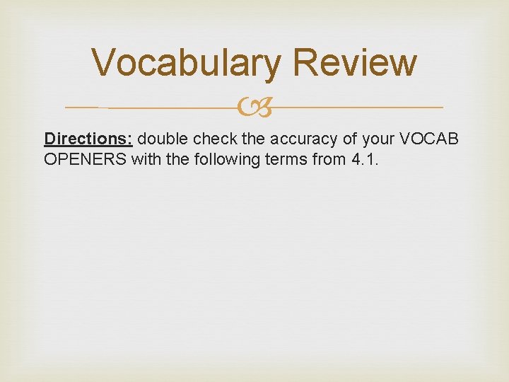 Vocabulary Review Directions: double check the accuracy of your VOCAB OPENERS with the following