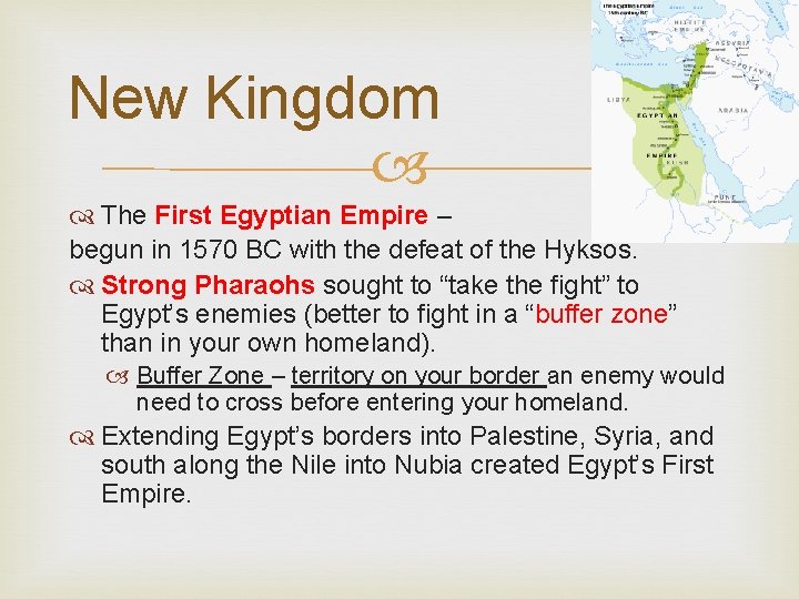 New Kingdom The First Egyptian Empire – begun in 1570 BC with the defeat