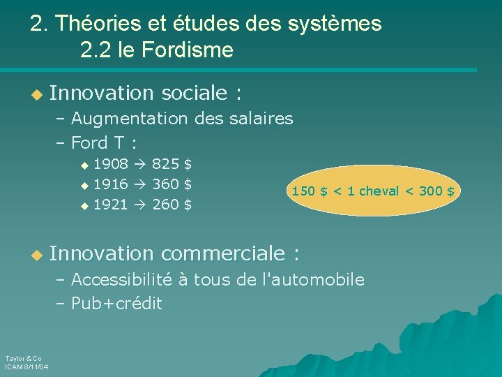 2. Théories et études systèmes 2. 2 le Fordisme u Innovation sociale : –