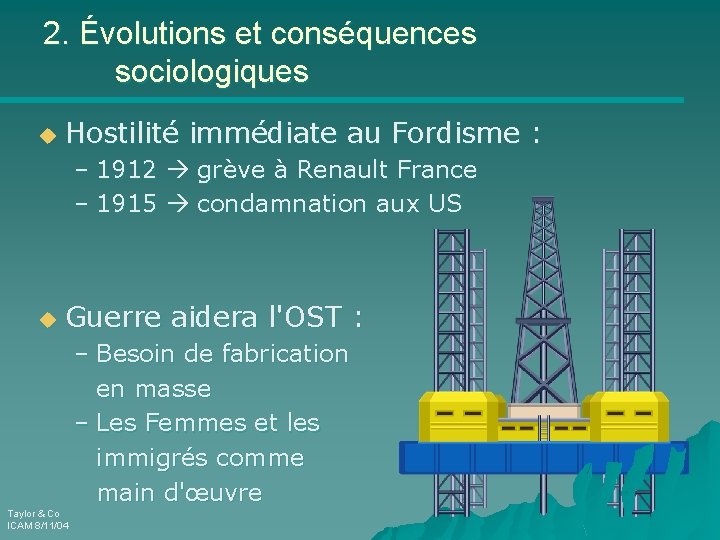 2. Évolutions et conséquences sociologiques u Hostilité immédiate au Fordisme : – 1912 grève